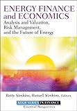 Energy Finance: Analysis and Valuation, Risk Management, and the Future of Energy (Robert W. Kolb Series)
