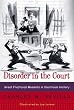 Disorder in the Court: Great Fractured Moments in Courtroom History