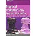 Practical Endgame Play - Beyond the Basics (The Definitive Guide to the Endgames That Really Matter) (Paperback)