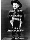 High Times & Rough Rides of a Bipolar Addict