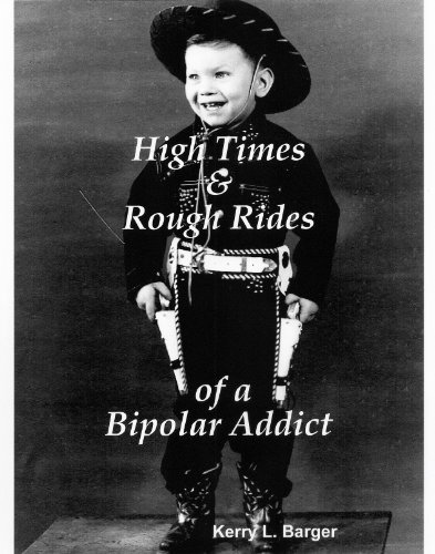 High Times & Rough Rides of a Bipolar Addict
