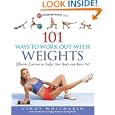 101 Ways to Work Out with Weights: Effective Exercises to Sculpt Your Body and Burn... by Cindy Whitmarsh and Kerri Walsh