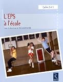 L'EPS à l'école : Cycles 2 et 3, programmes 2008