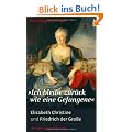 "Ich bleibe zur�ck wie eine Gefangene": Elisabeth Christine und Friedrich der Gro�e