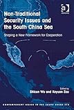 Non-traditional security issues and the South China Sea : shaping a new framework for cooperation
