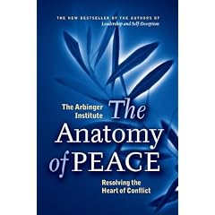 The Anatomy of Peace: Resolving the Heart of Conflict