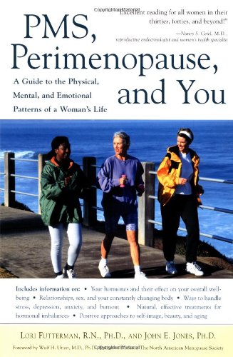 PMS, Perimenopause, and You : A Guide to the Physical, Mental, and Emotional Patterns of a Woman's Life