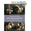 Ich tr�ume von einem K�chengarten: Die sch�nsten Inspirationen f�r das eigene Paradies