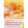 Gelassen durch die Kinderwunschzeit: Loslassen ler&hellip von Birgit Zart