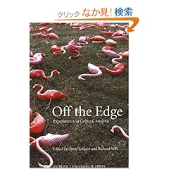 【クリックでお店のこの商品のページへ】Off the Edge: Experiments in Cultural Analysis: Orvar Lofgren, Richard Wilk: 洋書