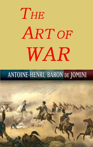 The Art of War by Baron Henri de Jomini (Annotated)