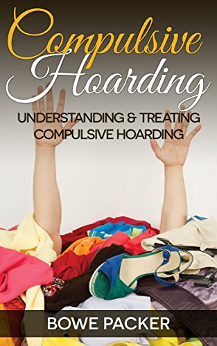 Compulsive Hoarding: Understanding & Treating Compulsive Hoarding