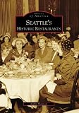 Image of Seattle's Historic Restaurants (WA) (Images of America) (Images of America (Arcadia Publishing))