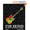 Star Guitars: 101 Guitars That Rocked the World