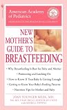 The American Academy of Pediatrics New Mother's Guide to Breastfeeding