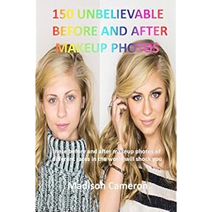 150 Unbelievable Before and After Makeup Photos: These before and after makeup photos of different races in the world will shock you