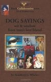 DOG SAYINGS; wit & wisdom from man`s best friend
