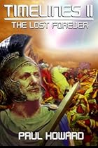 Timelines II The Lost Forever: The Lost Forever (The Timelines Series) (Volume 2)