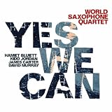 World Saxophone Quartet Yes We Can