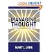 Managing Thought: How Do Your Thoughts Rule Your World?