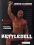 Kettlebell - la muscultation ultime. La m�thode russe pour votre d�veloppement