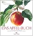 Suchen : Das Apfel-Buch: 144 besondere Sorten, gezeichnet und beschrieben von Rosie Sanders