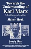 Towards the  Understanding of Karl Marx: A Revolutionary Interpretation