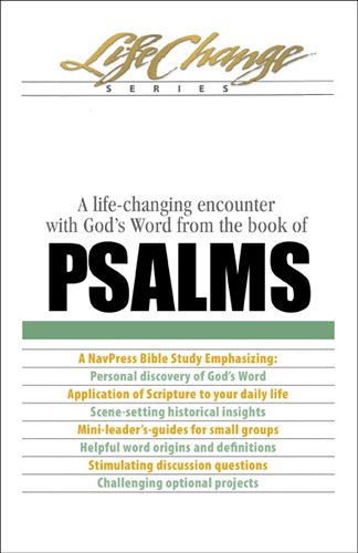Psalms: A life-changing encounter with God's Word from the book of (LifeChange 33)