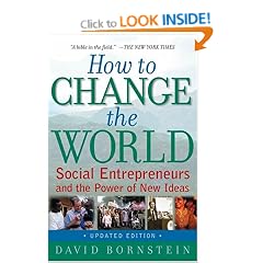 How to Change the World: Social Entrepreneurs and the Power of New Ideas