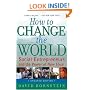 How to Change the World: Social Entrepreneurs and the Power of New Ideas, Updated Edition