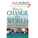 How to Change the World: Social Entrepreneurs and the Power of New Ideas