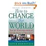 How to Change the World: Social Entrepreneurs and the Power of New Ideas