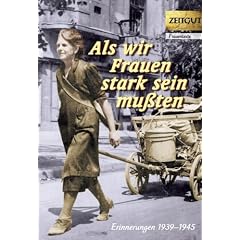 Als wir Frauen stark sein mu�ten: Erinnerungen 1939-1945