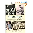 Moonfixer: The Basketball Journey of Earl Lloyd (Sports and Entertainment) by Earl Lloyd, Sean Kirst, and Dave Bing