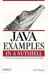 Java Examples in a Nutshell: A Tutorial Companion to Java in a Nutshell (In a Nutshell (O'Reilly))