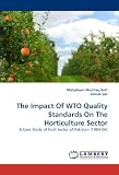 The Impact Of WTO Quality Standards On The Horticulture Sector: A Case Study of Fruit Sector of Pakistan (1984-06)