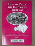 How to trace the history of your car : a guide to motor vehicle registration records in Great Britain, Ireland, the Isle of Man and Channel Islands
