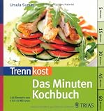 Trennkost: Das Minuten-Kochbuch: 146 Rezepte von 5 bis 60 Minuten - Ursula Summ