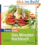 Trennkost: Das Minuten-Kochbuch: 146...