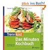 Trennkost: Das Minuten-Kochbuch: 146 Rezepte von 5 bis 60 Minuten