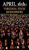  : April 16th: Virginia Tech Remembers