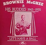 Lets Have A Ball - Brownie McGhee & His Buddies 1945-1955 - Vinyl LP Record