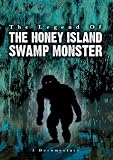 The Legend Of The Honey Island Swamp Monster