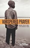 Whispered Prayer: Mama Susan Tabia and the Orphans of Sudan