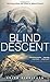 Blind Descent: Surviving Alone and Blind on Mount Everest