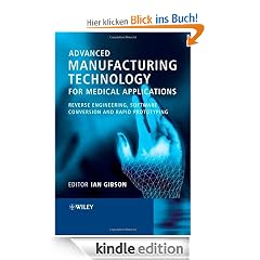 Advanced Manufacturing Technology for Medical Applications: Reverse Engineering, Software Conversion and Rapid Prototyping: Reverse Engineering, Software ... (Engineering Research Series (REP))