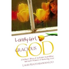 Lonely Girl, Gracious God: A Mother's Story of Autism's Devastation and God's Promise of Enduring Love