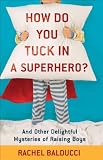 How Do You Tuck In a Superhero? (Spire Books)