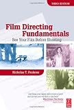 Film Directing Fundamentals, Third Edition: See Your Film Before Shooting