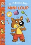 JE M'AMUSE AVEC MINI-LOUP